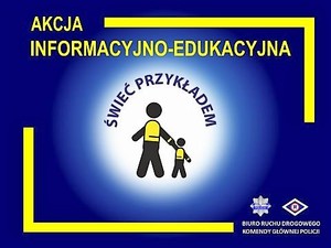 plakat akcji edukacyjnej &quot;Świeć przykładem&quot; na środku znajdują się dwie postaci, które są odblaskowe, powyżej napis Akcja informacyjno-edukacyjna Świeć przykładem&quot; poniżej logo biura Ruchu Drogowego KGP